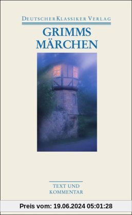 Grimms Märchen: Text und Kommentar (Deutscher Klassiker Verlag im Taschenbuch)